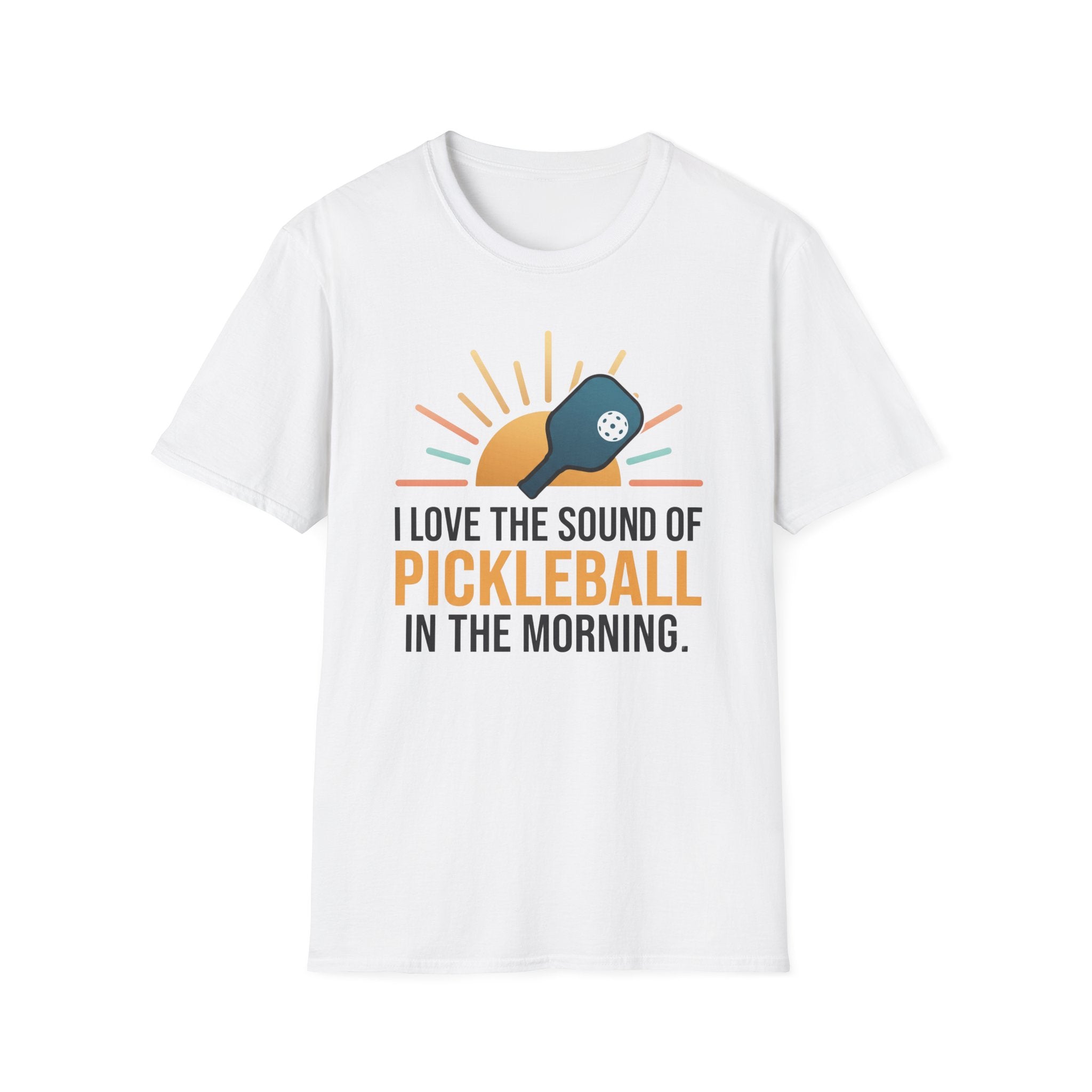 T-Shirt "Love the Sound of Pickleball in the Morning"