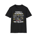 T-Shirt "Things I Remember. Not the Score."