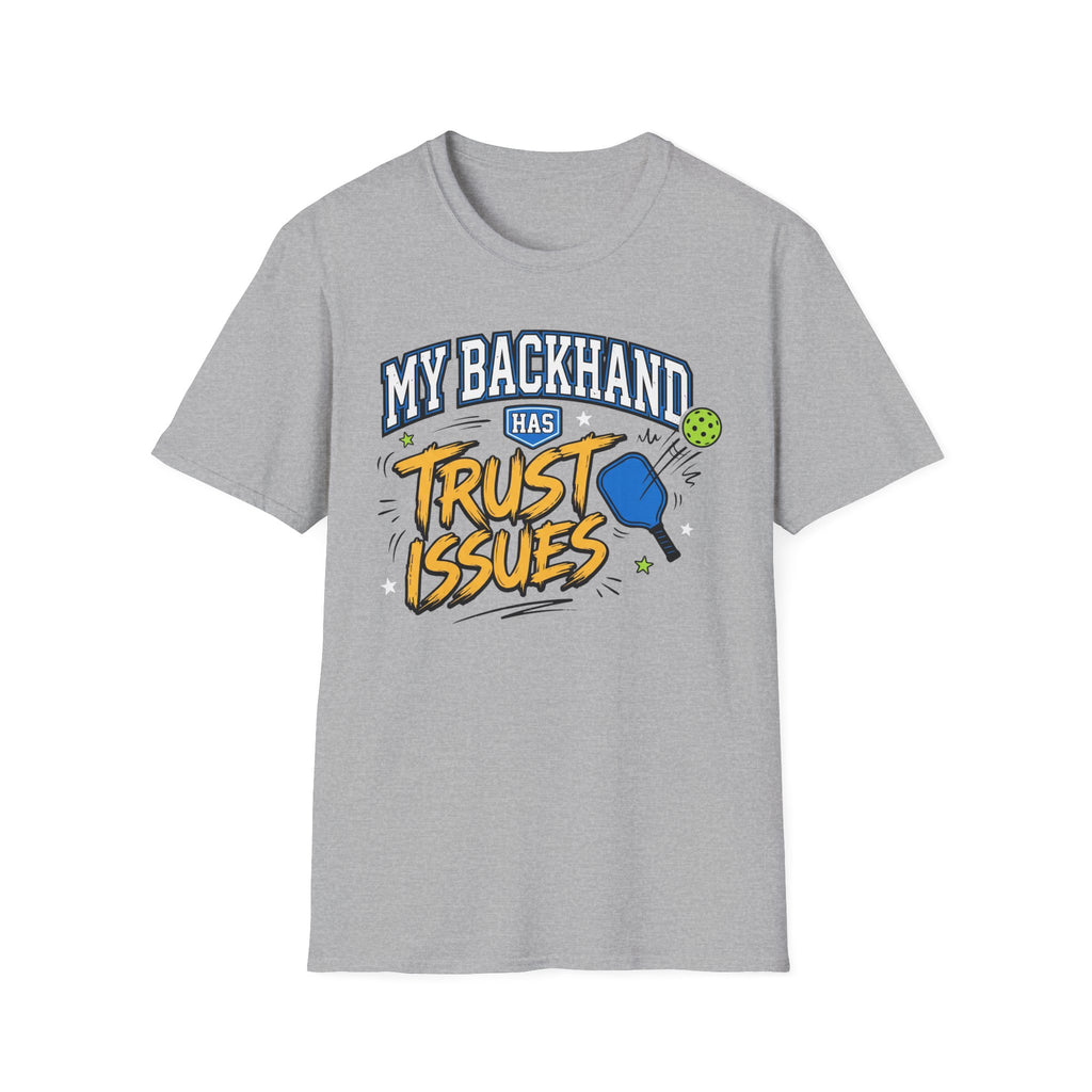 T-Shirt "My Backhand Has Trust Issues"
