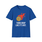 T-Shirt "Third Drop Like Its Hot"