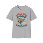 T-Shirt "Hold on to Your Paddle Its Dinkin Time"