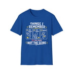 T-Shirt "Things I Remember. Not the Score."