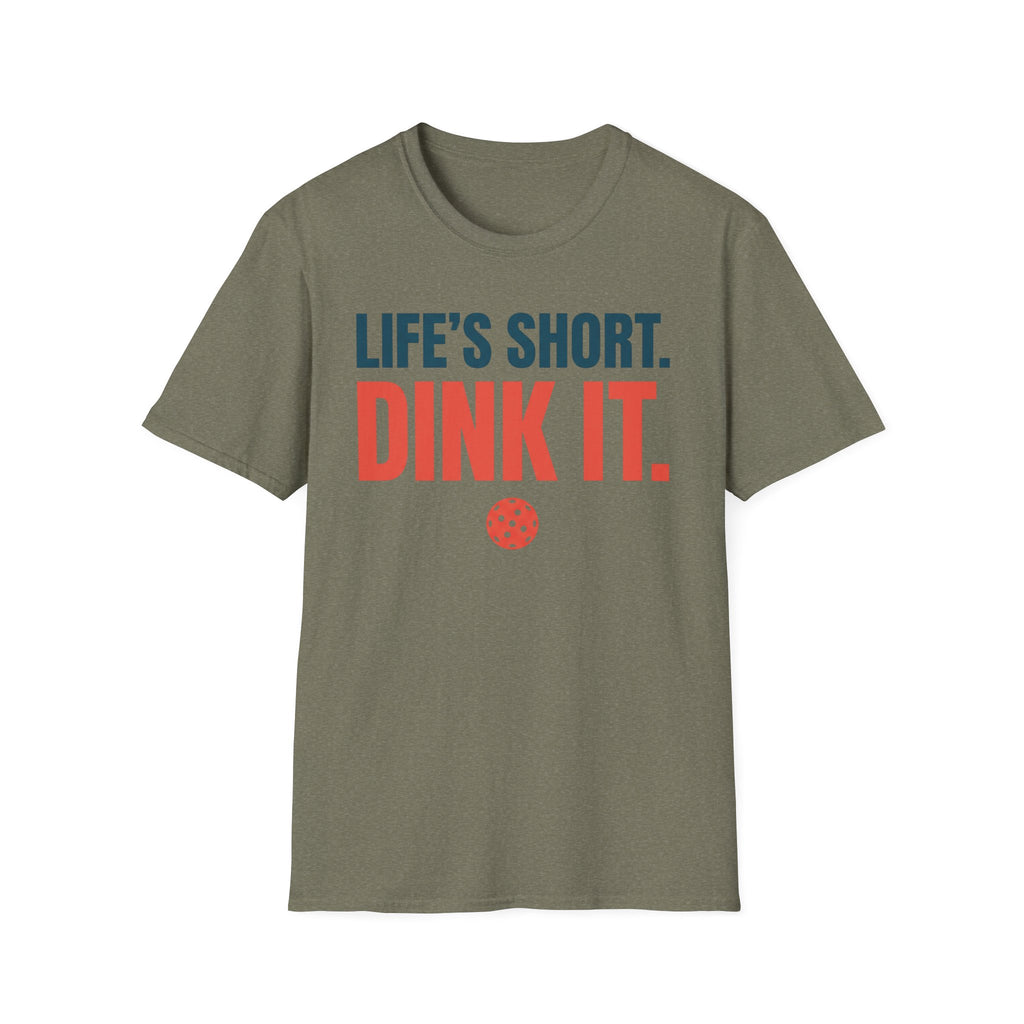 T-Shirt "Life's Short. Dink It."