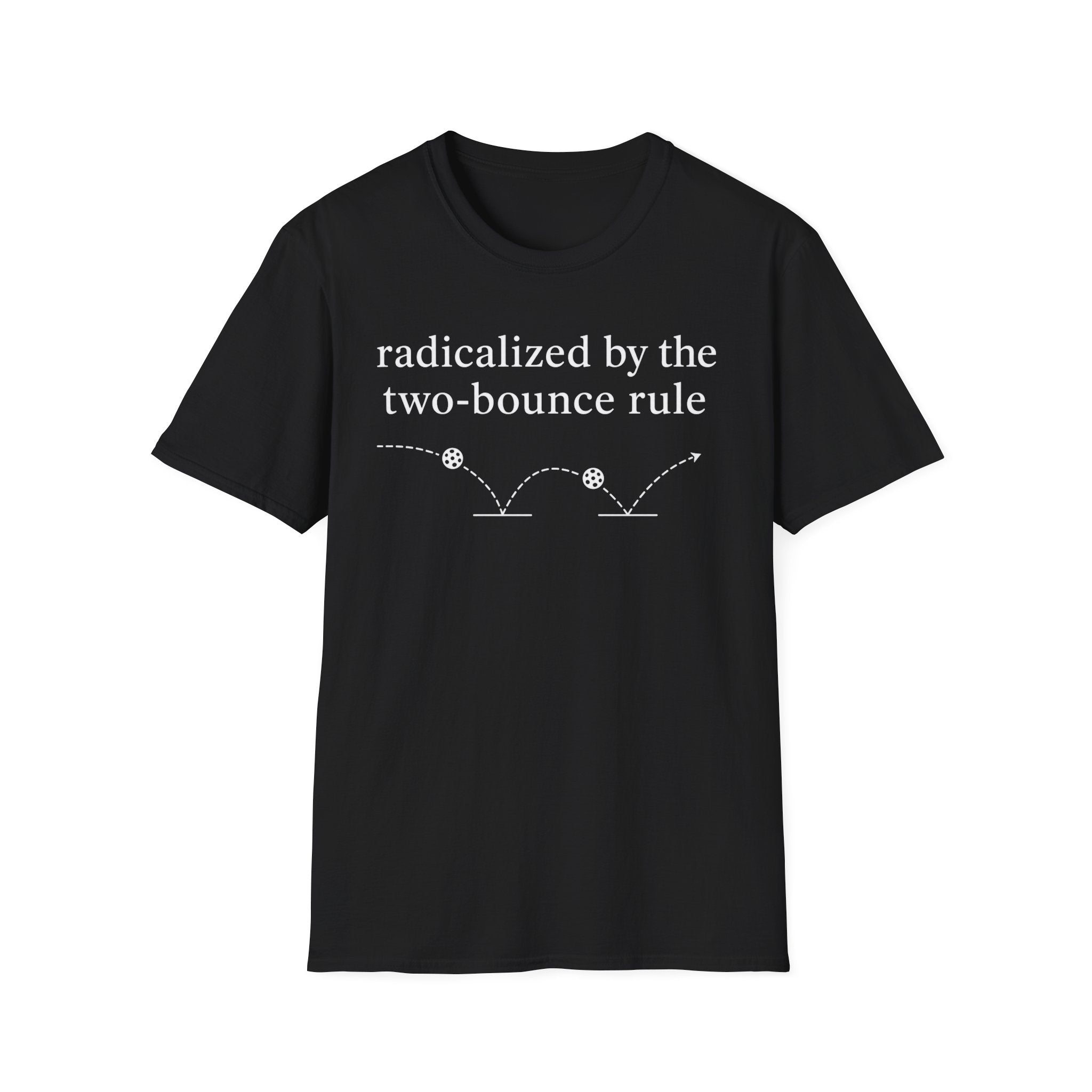 T-Shirt "Radicalized by the two bounce rule"