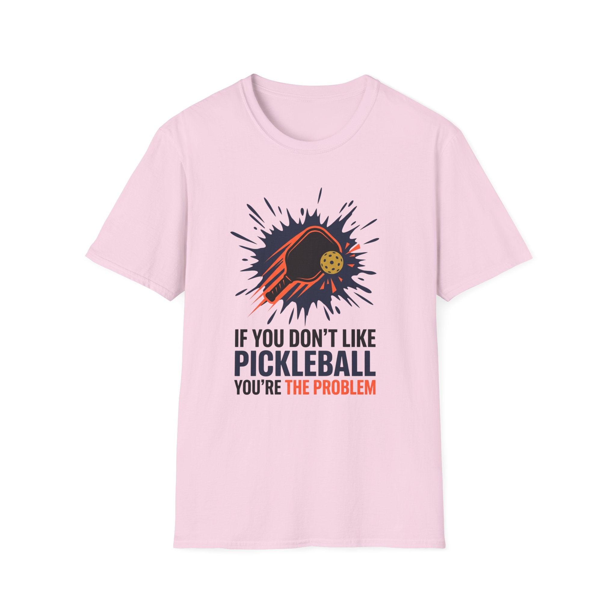 T-Shirt "If you don't like pickleball, you're the problem"
