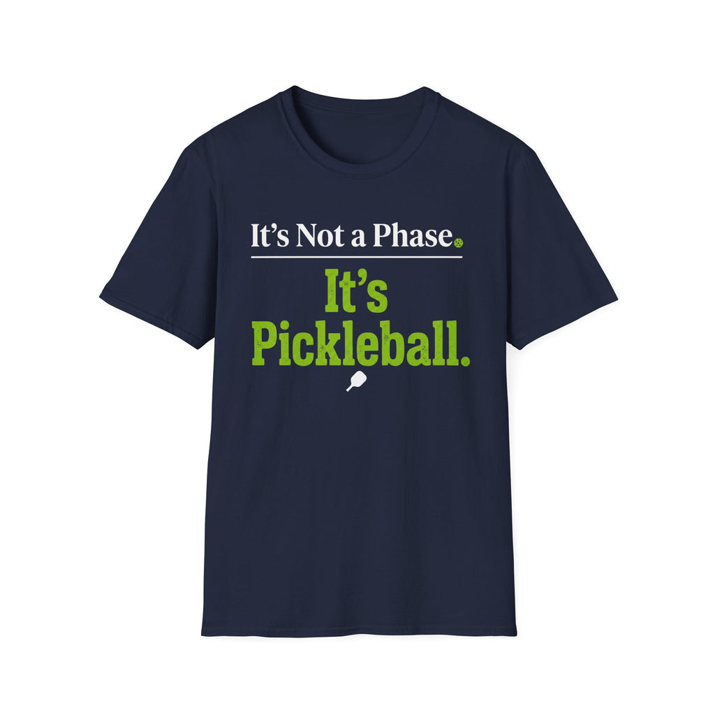 T-Shirt "It's Not a Phase. It's Pickleball."