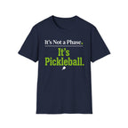 T-Shirt "It's Not a Phase. It's Pickleball."