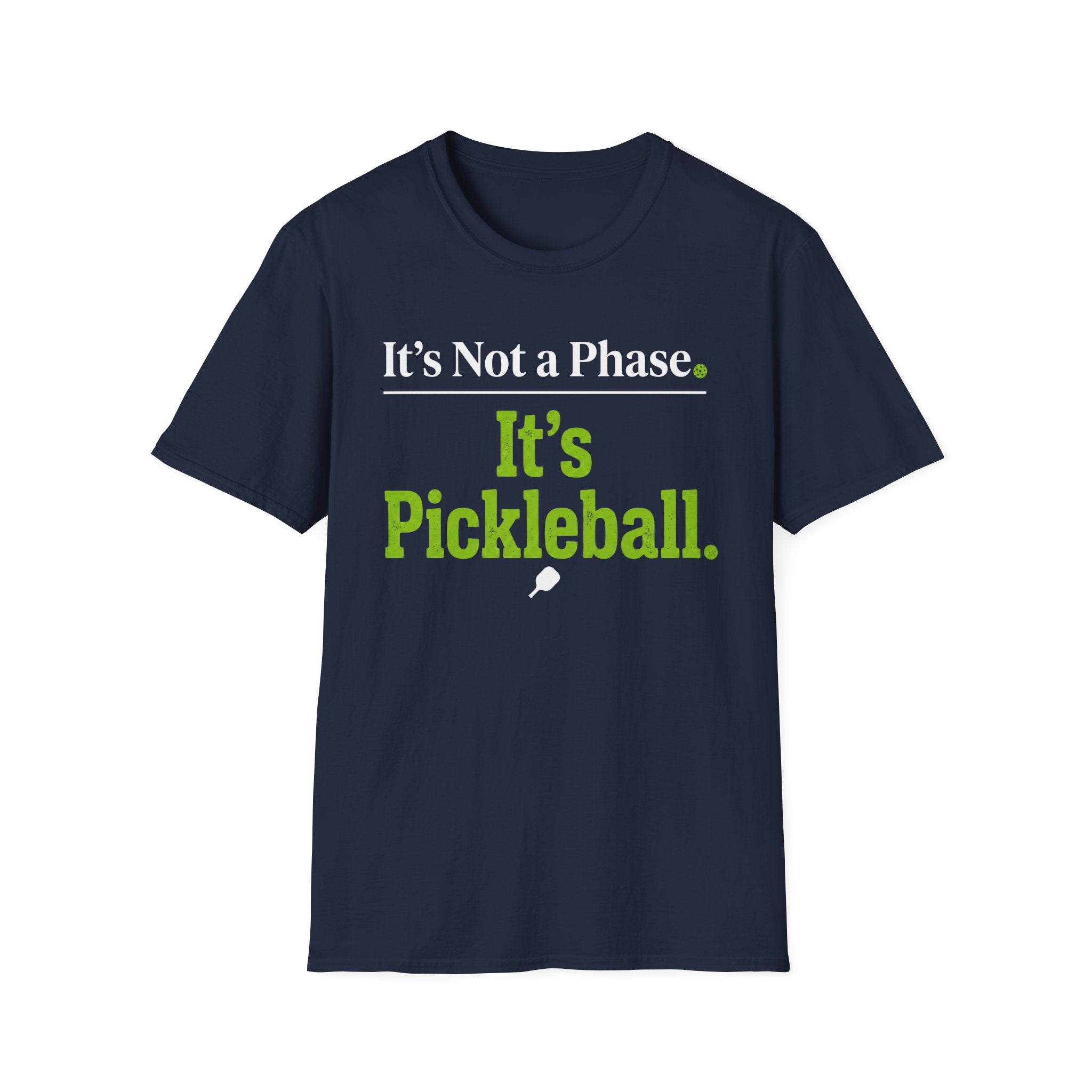 T-Shirt "It's Not a Phase. It's Pickleball."