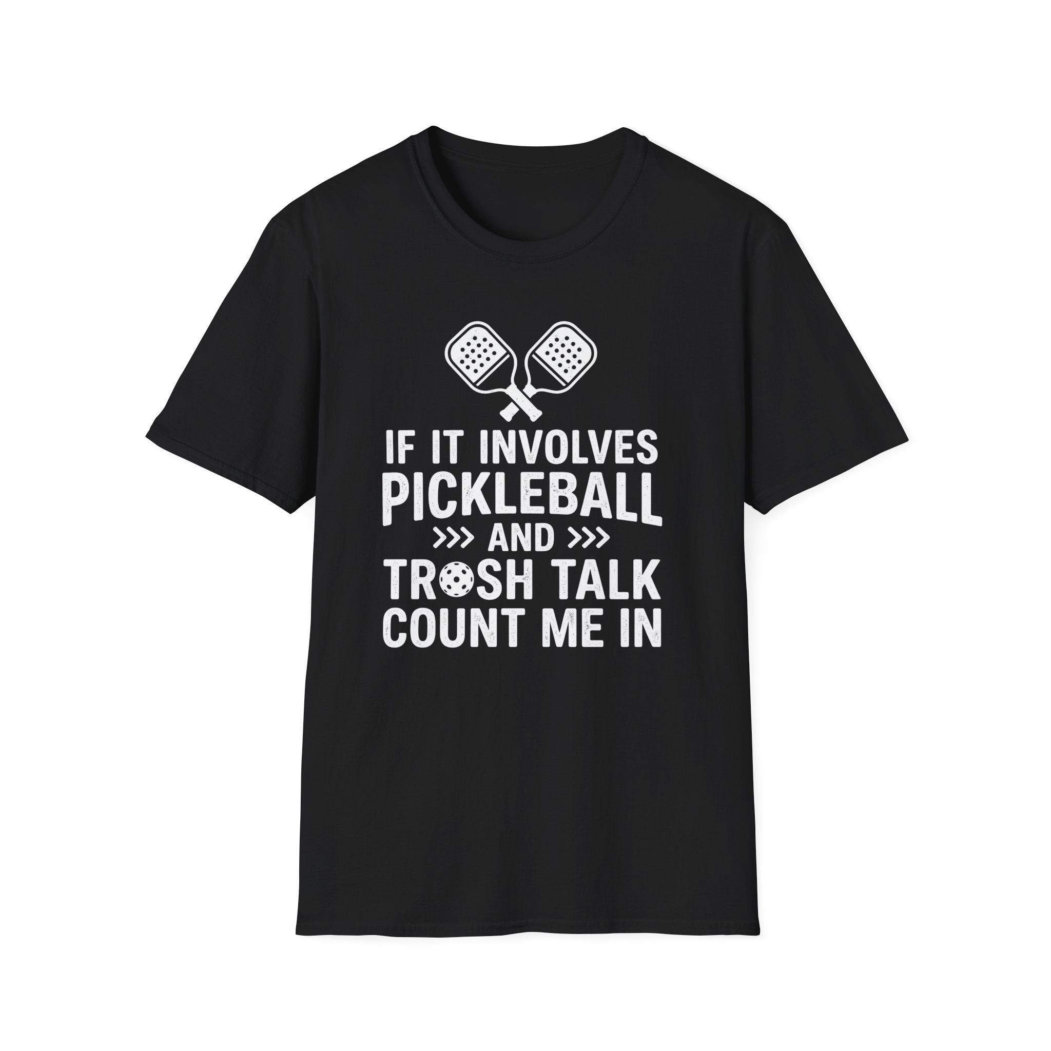 T-Shirt "If it involves pickleball and trash talk, count me in"