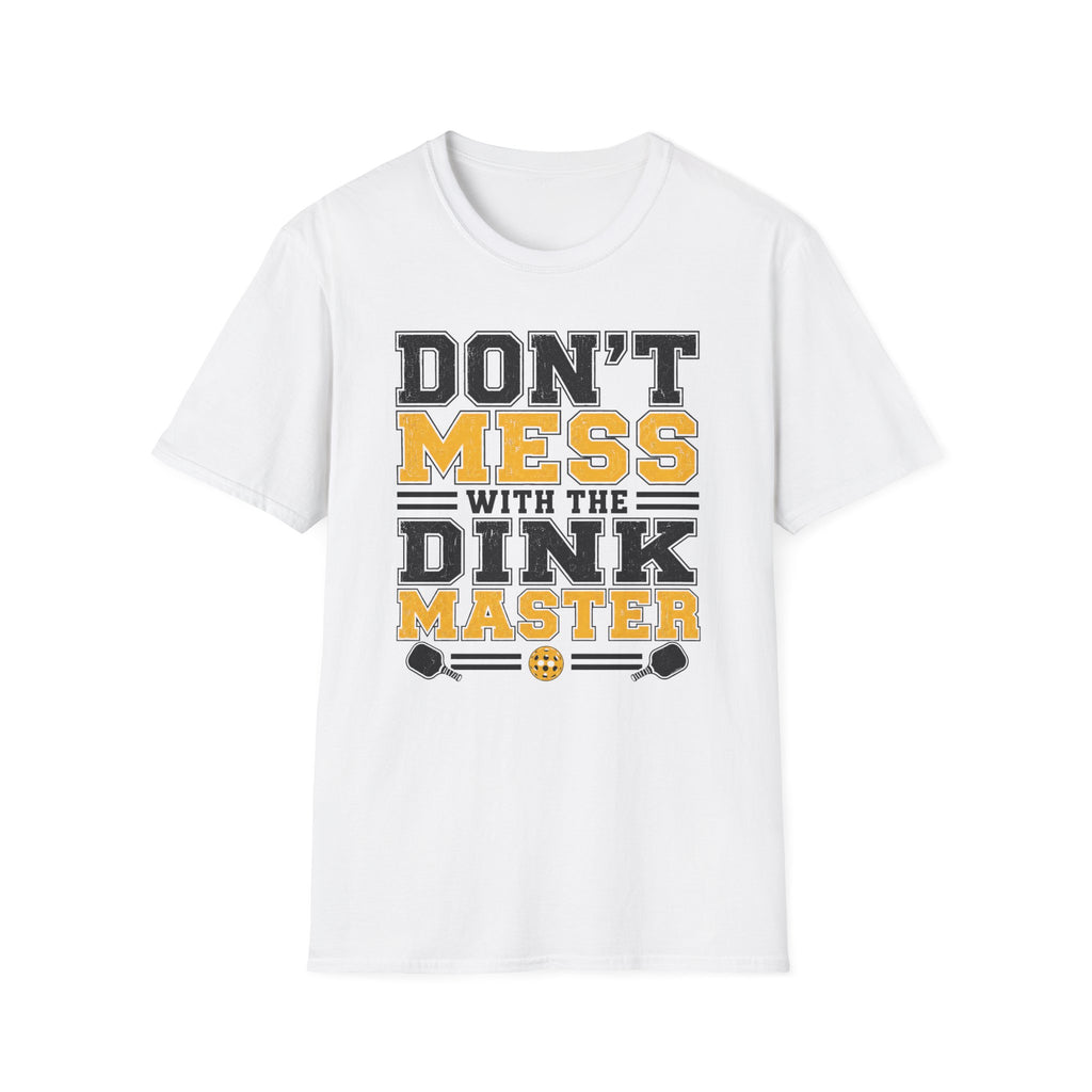 T-Shirt "Don't Mess With the Dink Master"