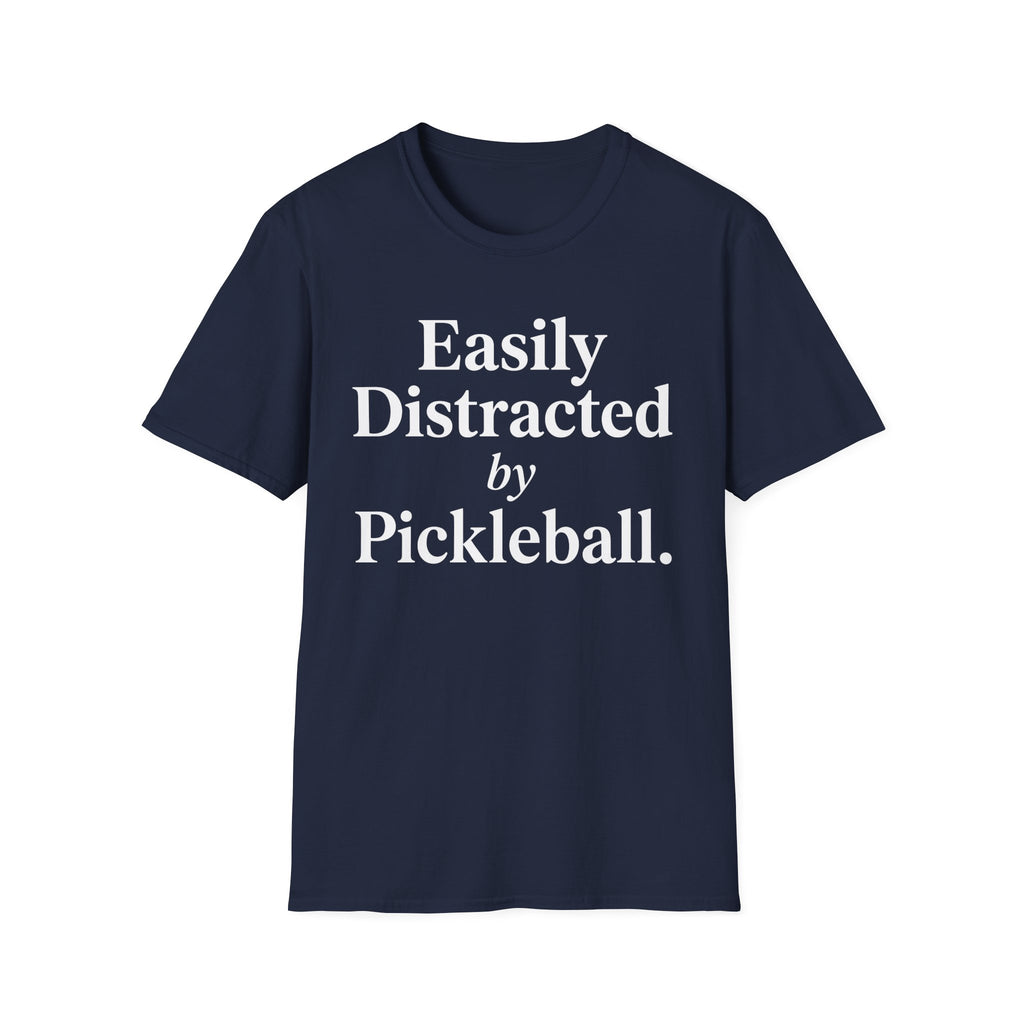 T-Shirt "Easily Distracted by Pickleball"