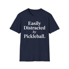 T-Shirt "Easily Distracted by Pickleball"
