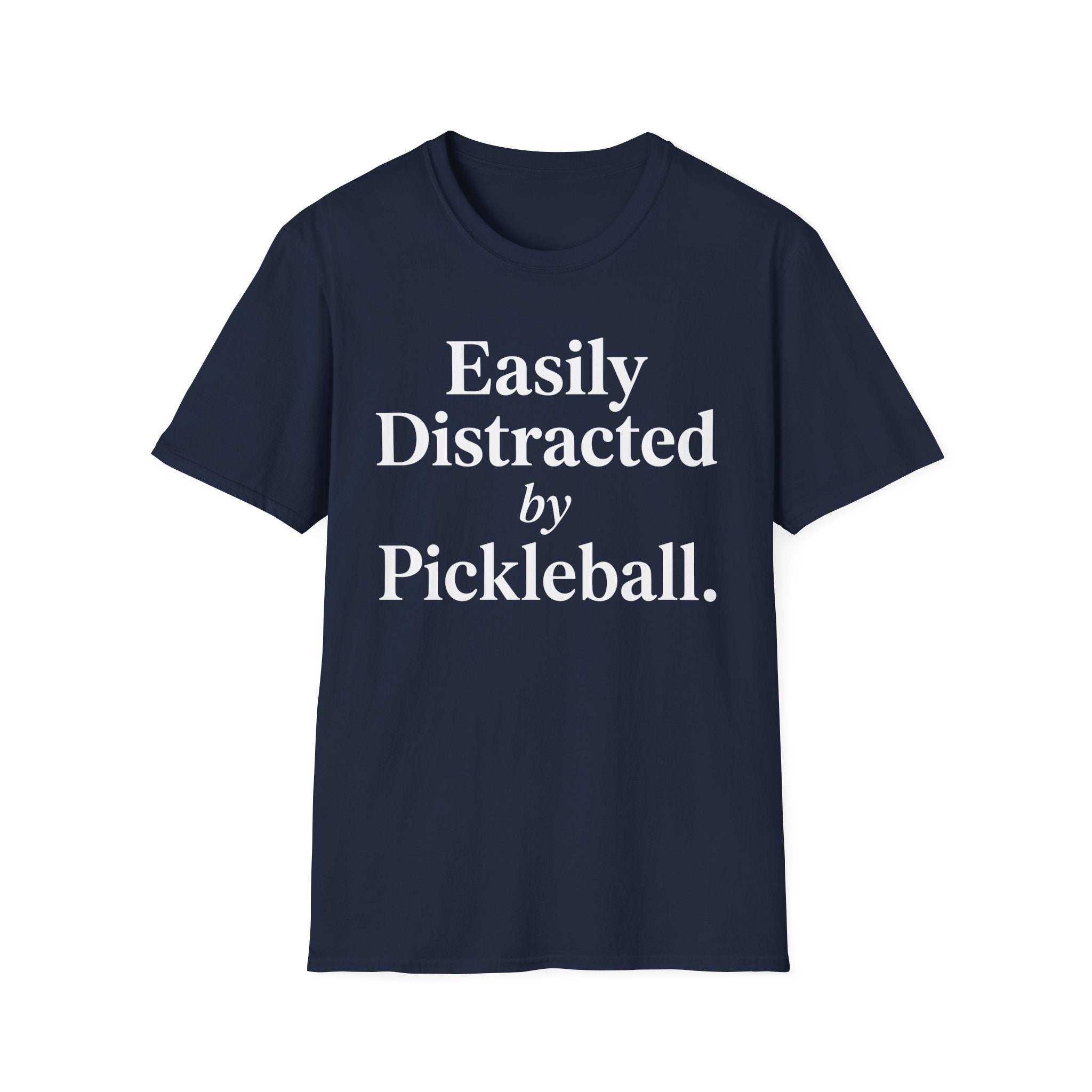 T-Shirt "Easily Distracted by Pickleball"
