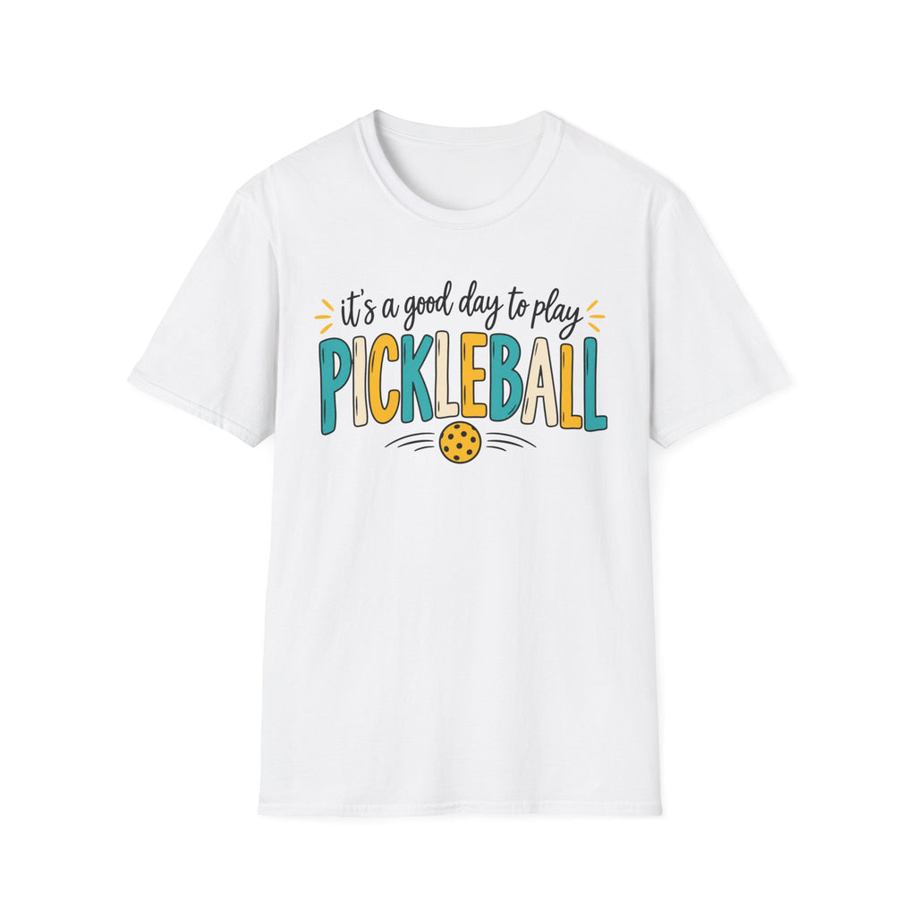 T-Shirt "Its a Good Day to Play Pickleball"