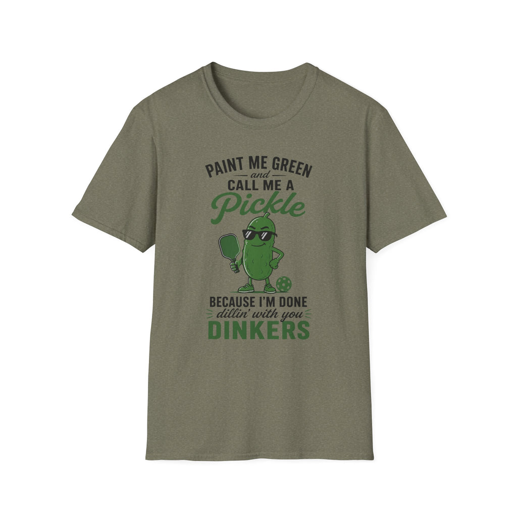 T-Shirt "Paint Me Green. Call Me a Pickle."