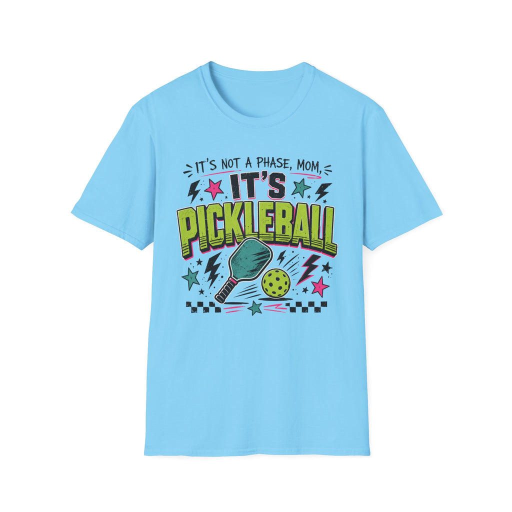 T-Shirt "It's Not A Phase Mom, It's Pickleball"