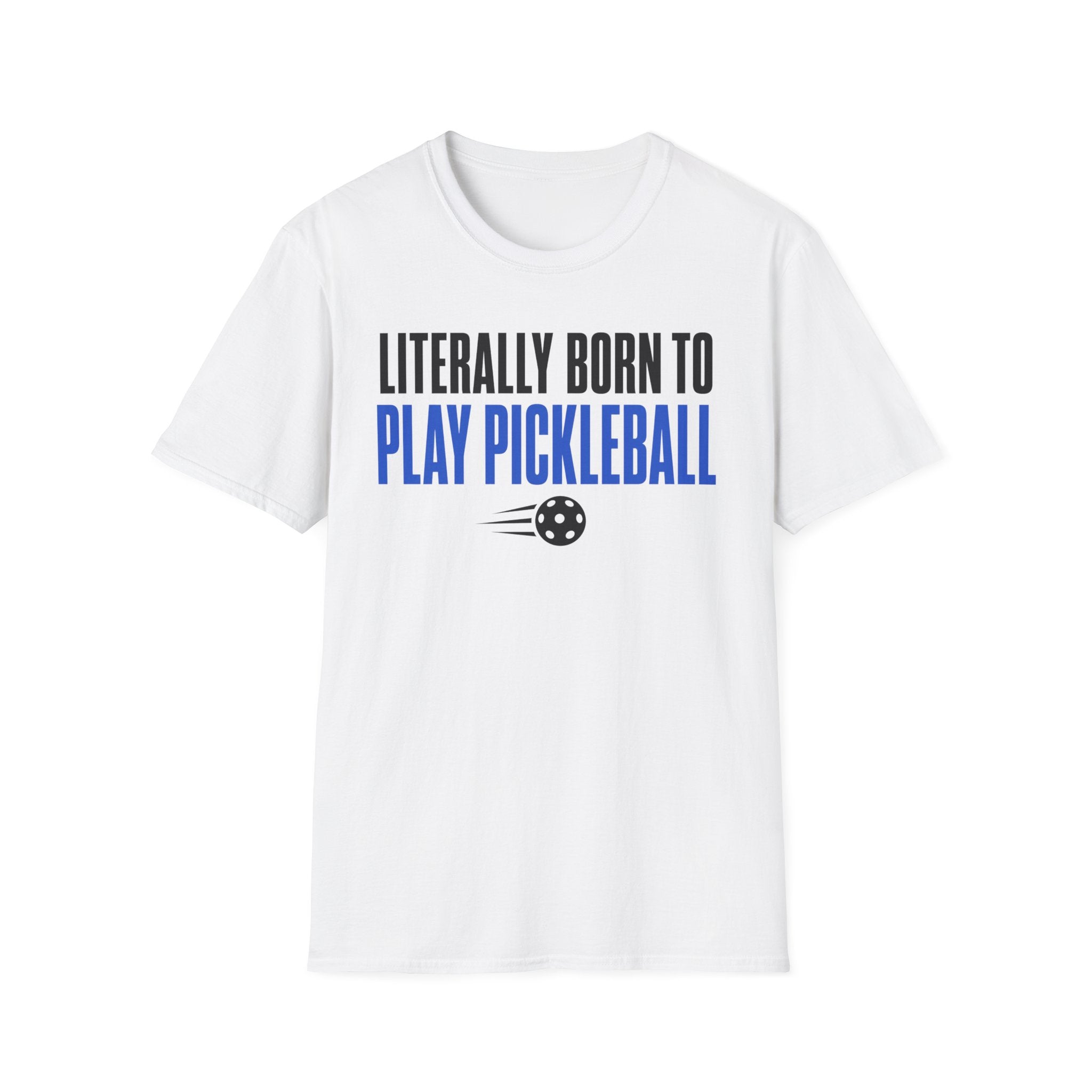 T-Shirt "Literally Born to Play Pickleball"