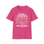 T-Shirt "Things I Remember. Not the Score."