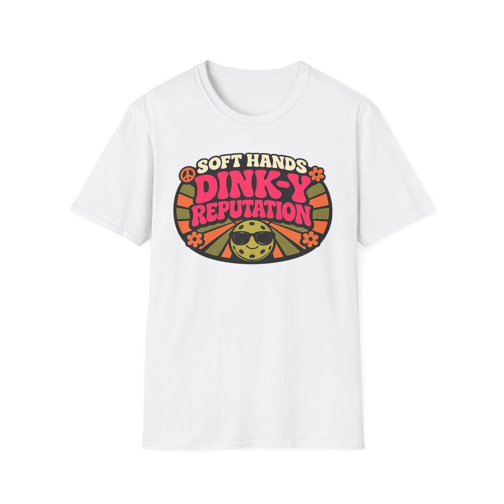 T-Shirt "Soft Hands. Dink-Y Reputation."
