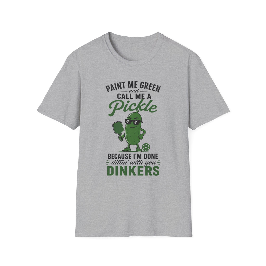 T-Shirt "Paint Me Green. Call Me a Pickle."