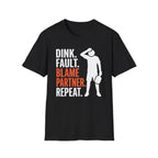 T-Shirt "Dink. Fault. Blame Partner. Repeat."
