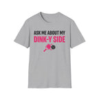 T-Shirt "Ask me about my dinky side"