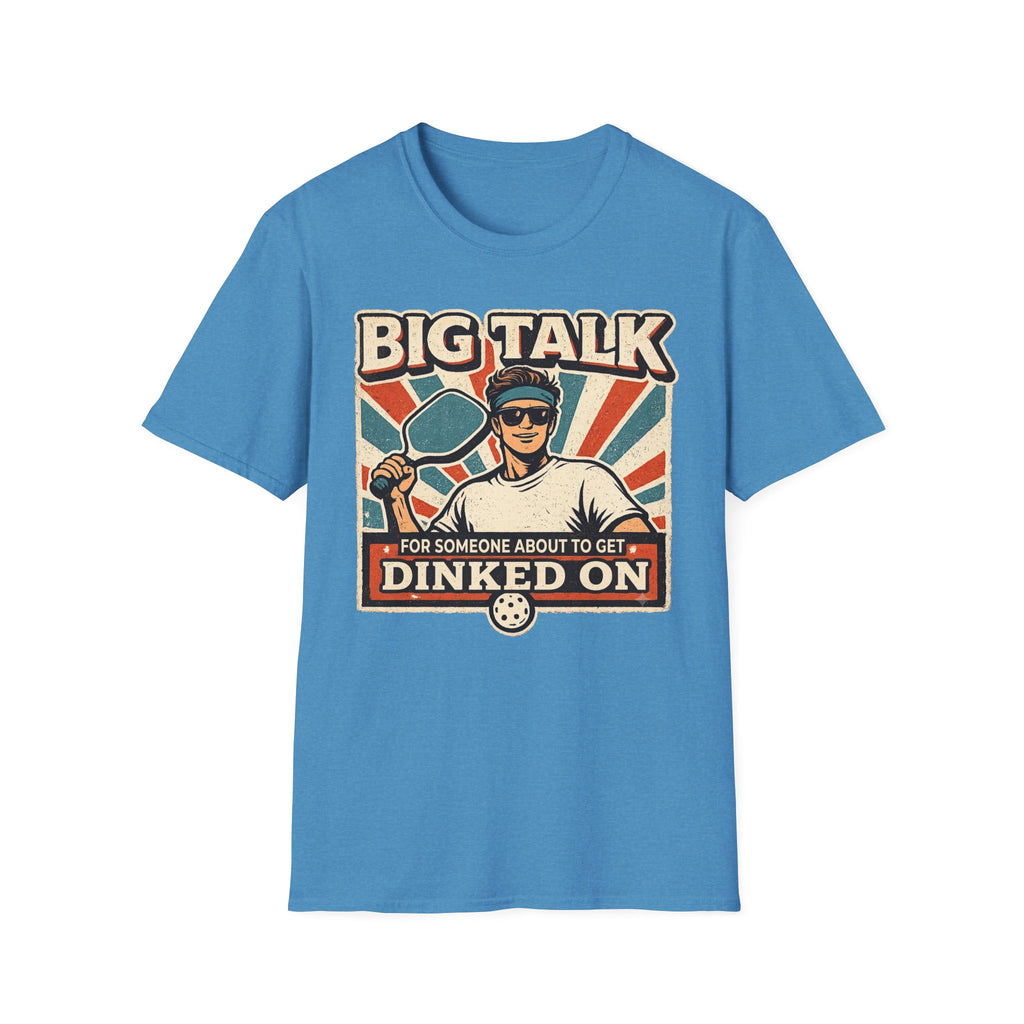 T-Shirt "Big Talk for Someone About to Get Dinked On"