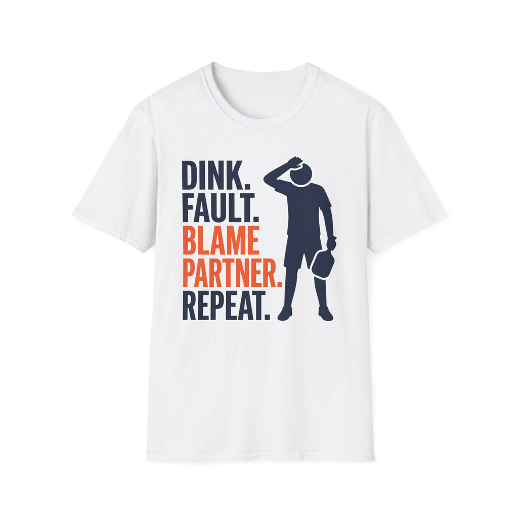 T-Shirt "Dink. Fault. Blame Partner. Repeat."