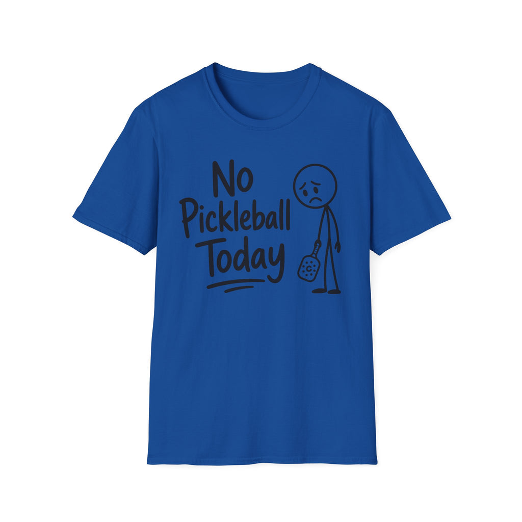 T-Shirt "No Pickleball Today"