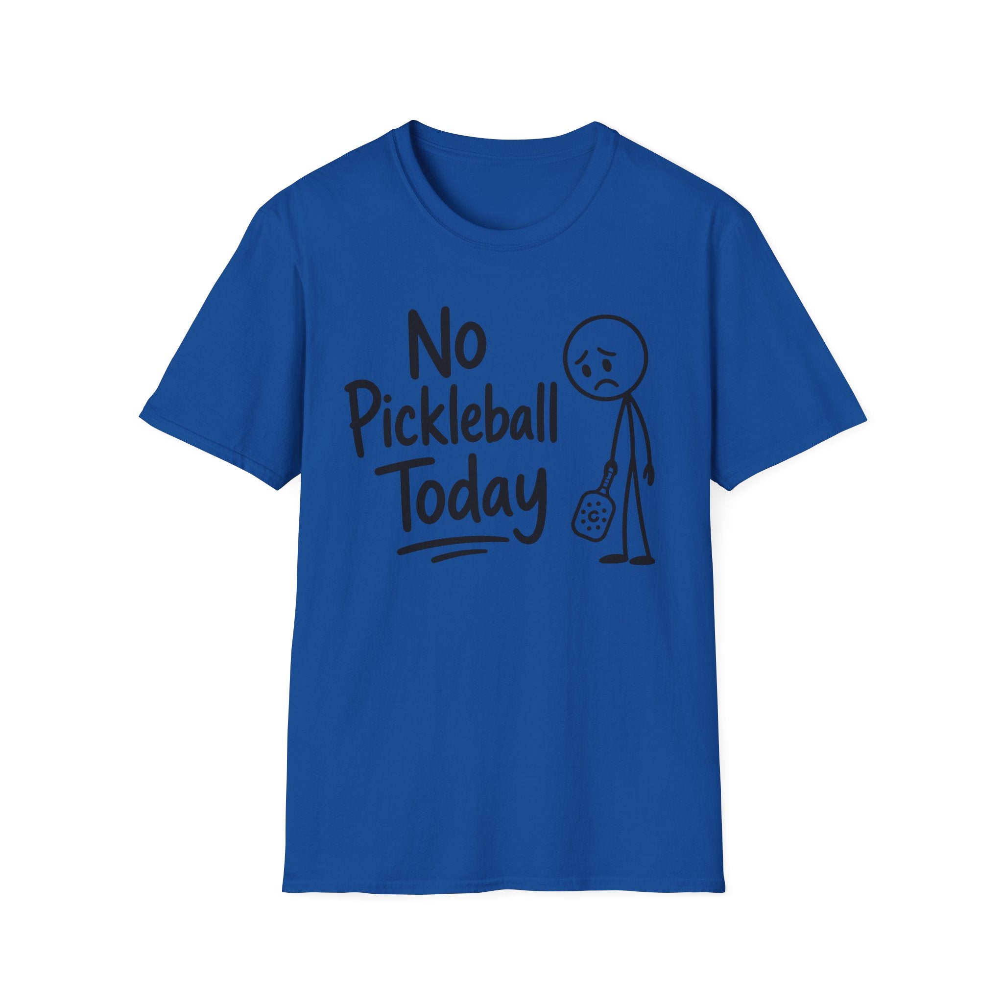 T-Shirt "No Pickleball Today"