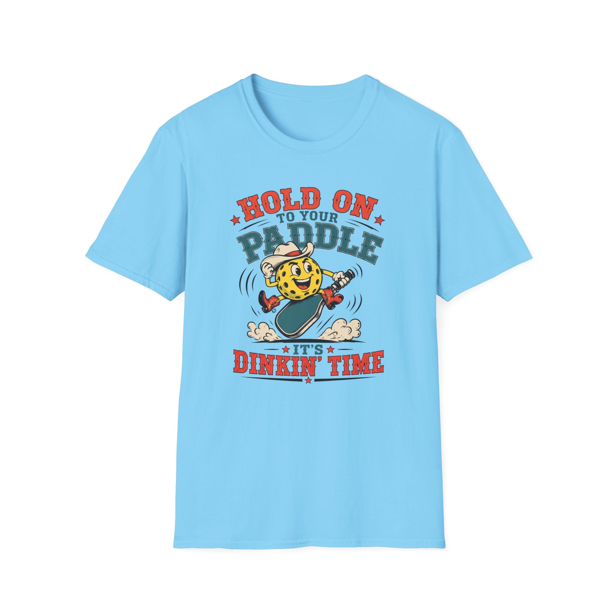 T-Shirt "Hold on to Your Paddle Its Dinkin Time"