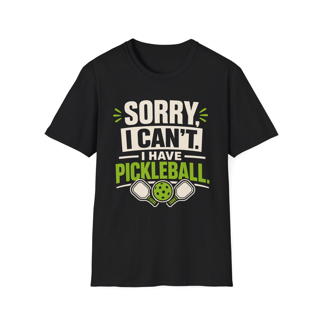 T-Shirt "Sorry, I Can't. I Have Pickleball"