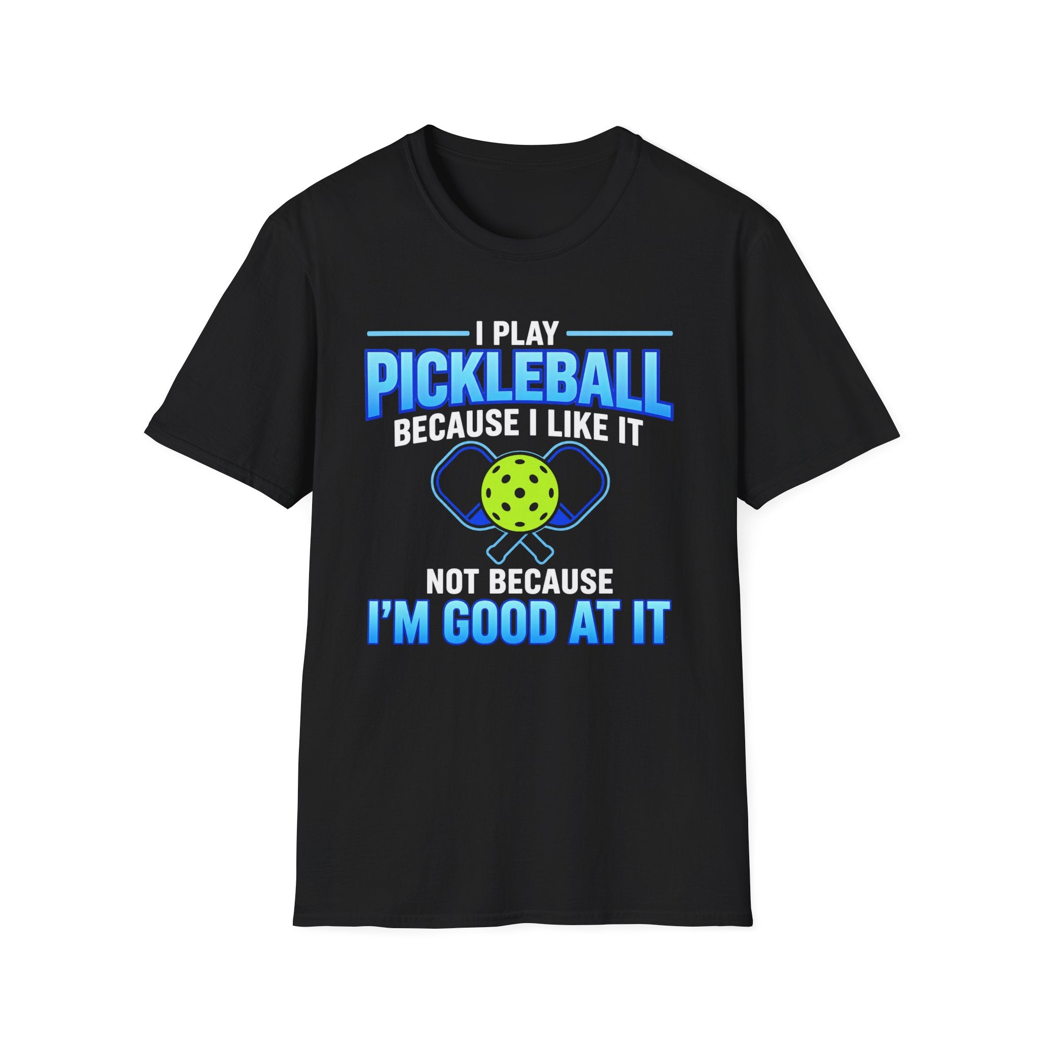 T-Shirt "I Play Pickleball Because I Like It"