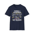 T-Shirt "Things I Remember. Not the Score."