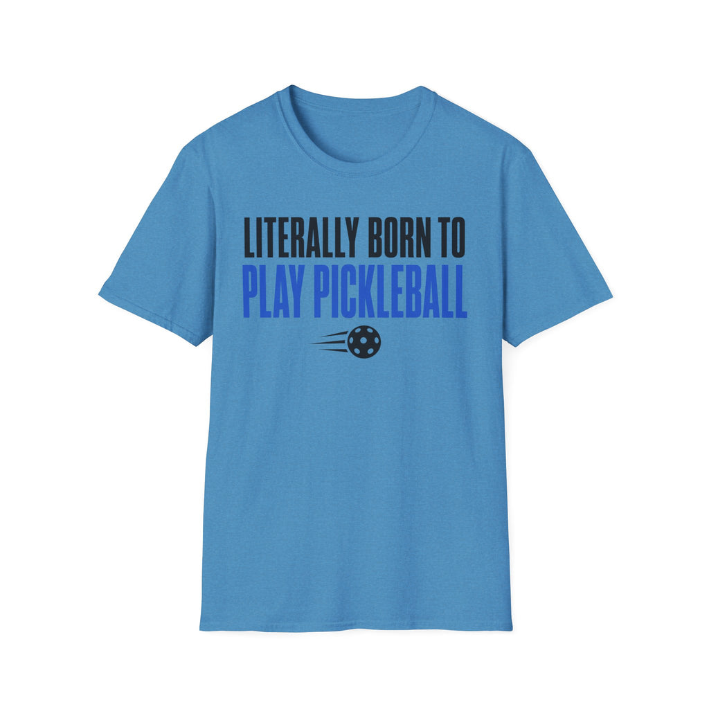 T-Shirt "Literally Born to Play Pickleball"