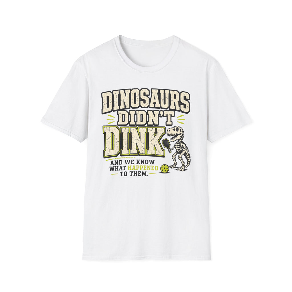 T-Shirt "Dinosaurs Didn't Dink"