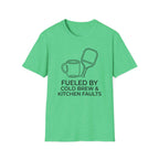 T-Shirt "Fueled by Cold Brew and Kitchen Faults"