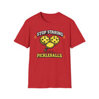 T-Shirt "Stop Staring. They're Just Pickleballs"