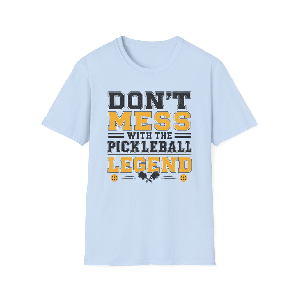 T-Shirt "Don't Mess With the Pickleball Legend"