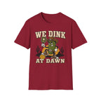 T-Shirt "We dink at dawn"