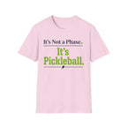 T-Shirt "It's Not a Phase. It's Pickleball."