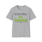 T-Shirt "It's Not a Phase. It's Pickleball."