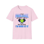 T-Shirt "I Play Pickleball Because I Like It"
