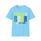 T-Shirt "Pickleball is Good All The Time"