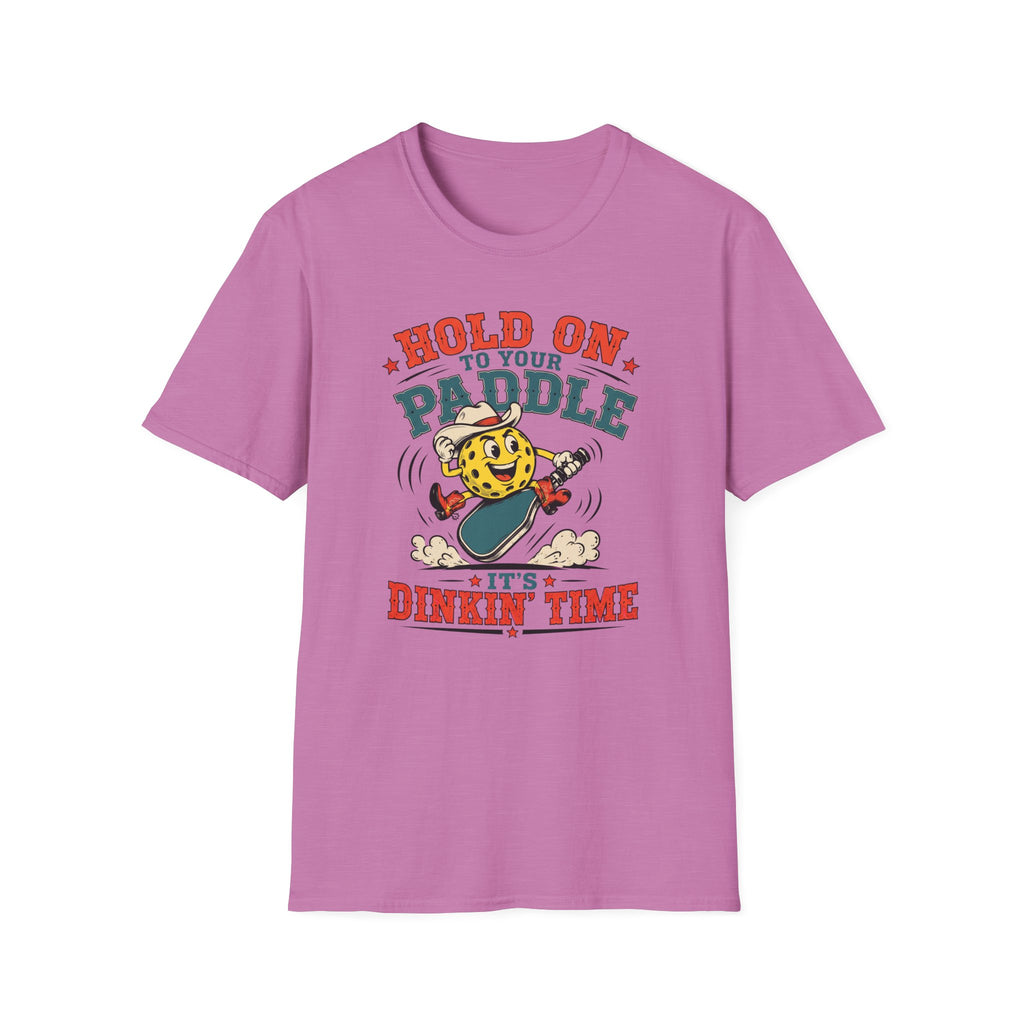 T-Shirt "Hold on to Your Paddle Its Dinkin Time"