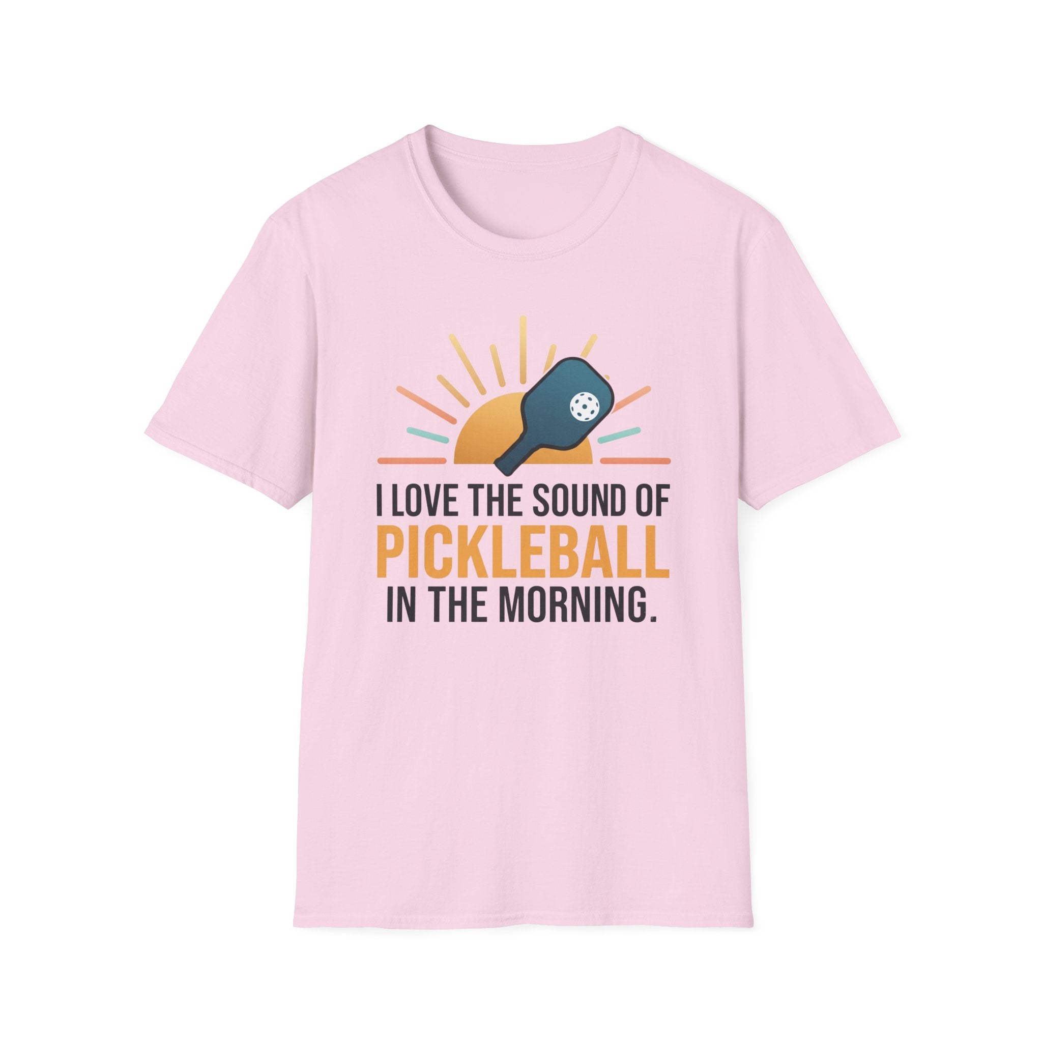 T-Shirt "Love the Sound of Pickleball in the Morning"