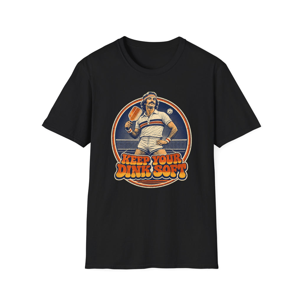 T-Shirt "Keep Your Dink Soft"