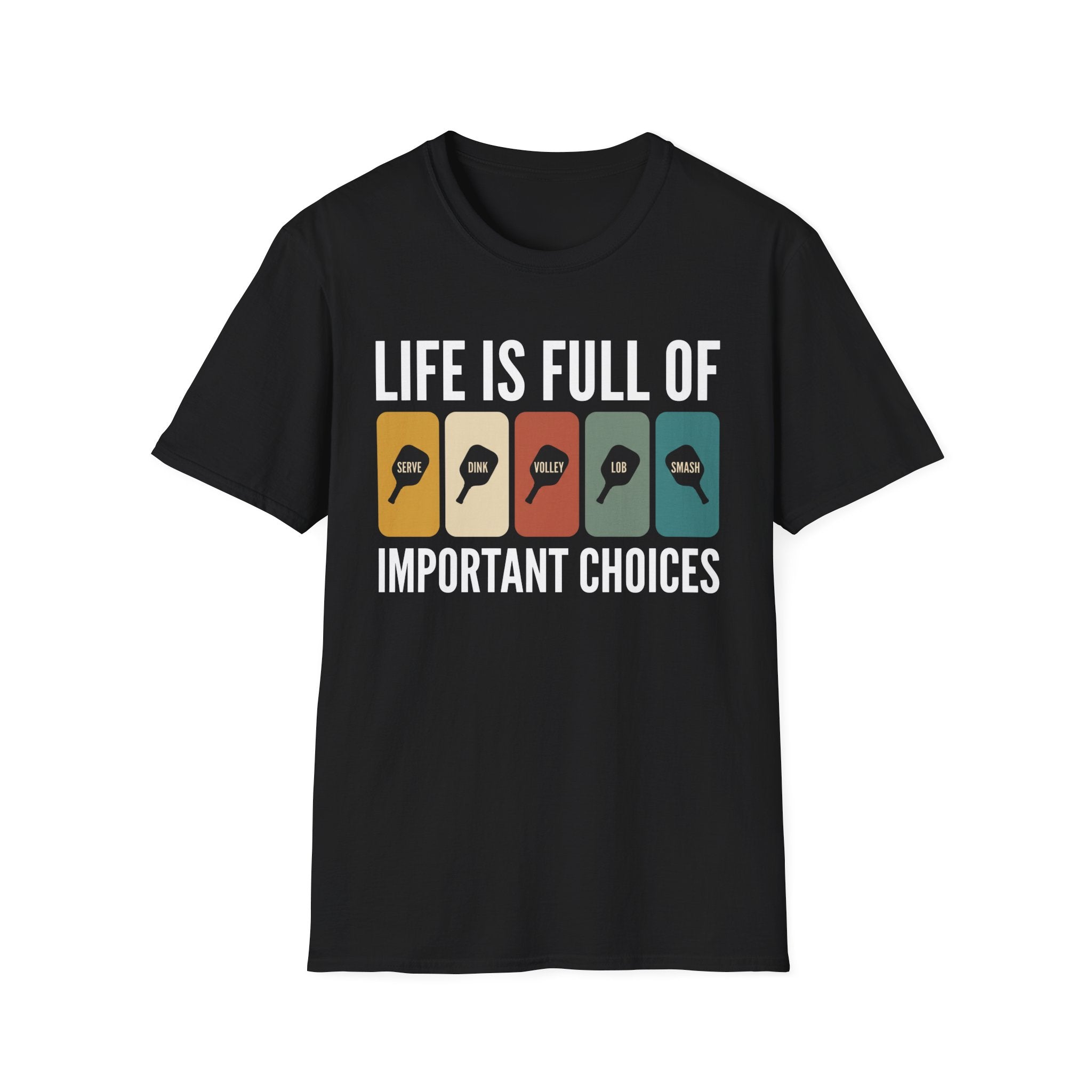 T-Shirt "Life is Full of Important Choices"