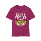 T-Shirt "Sorry, I Can't. I Have Pickleball"