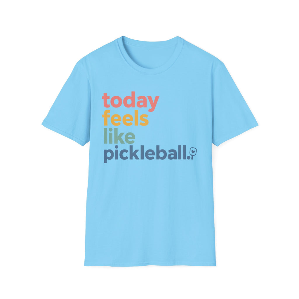 T-Shirt "Today Feels Like Pickleball"